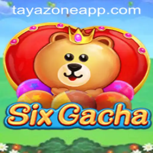 Exploring the Exciting World of SixGacha: Enter the TAYA ZONE